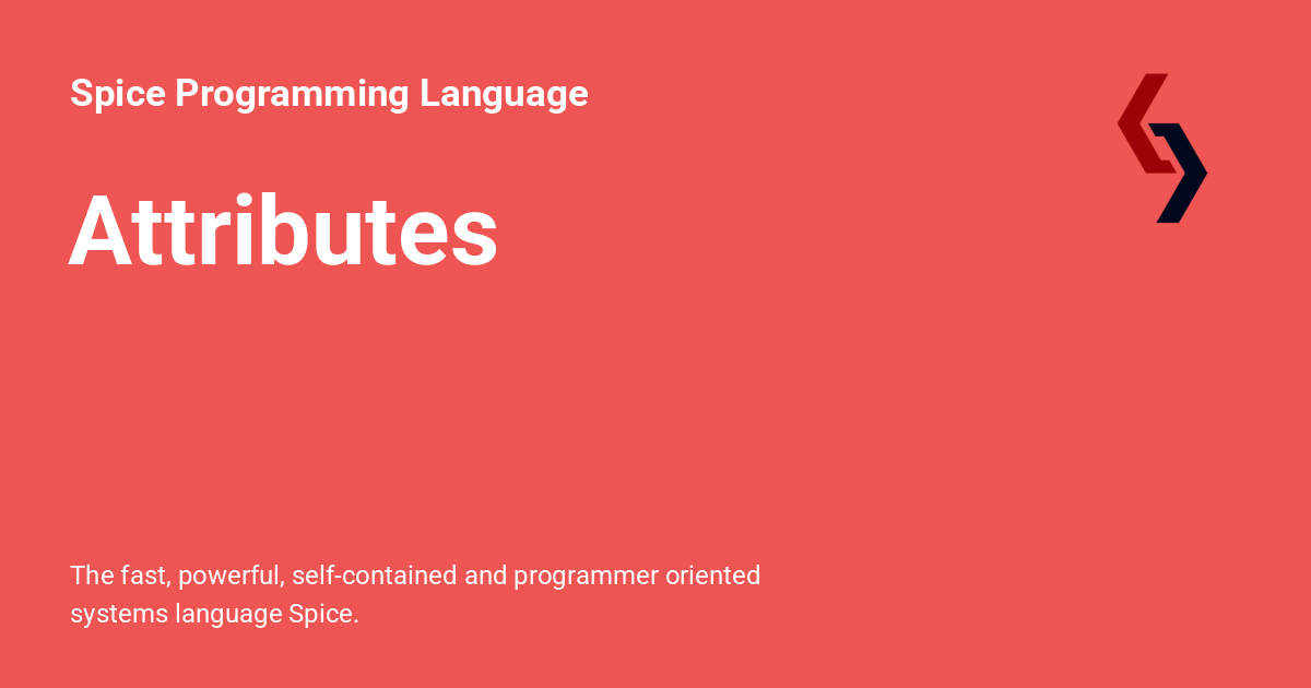 Attributes - Spice Programming Language