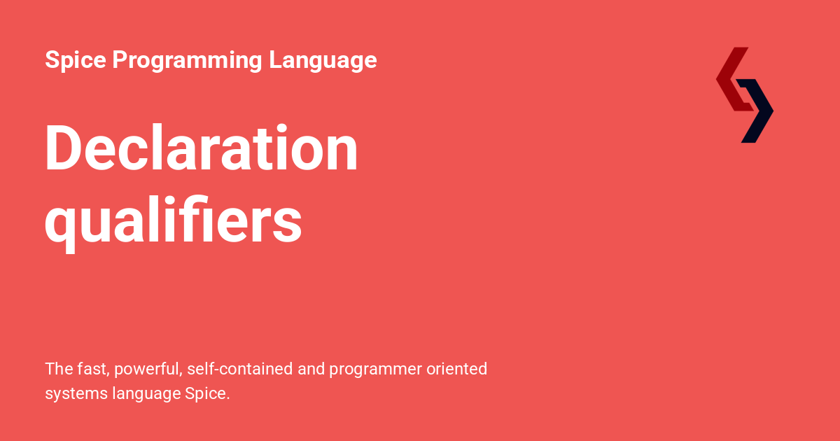 Declaration qualifiers - Spice Programming Language