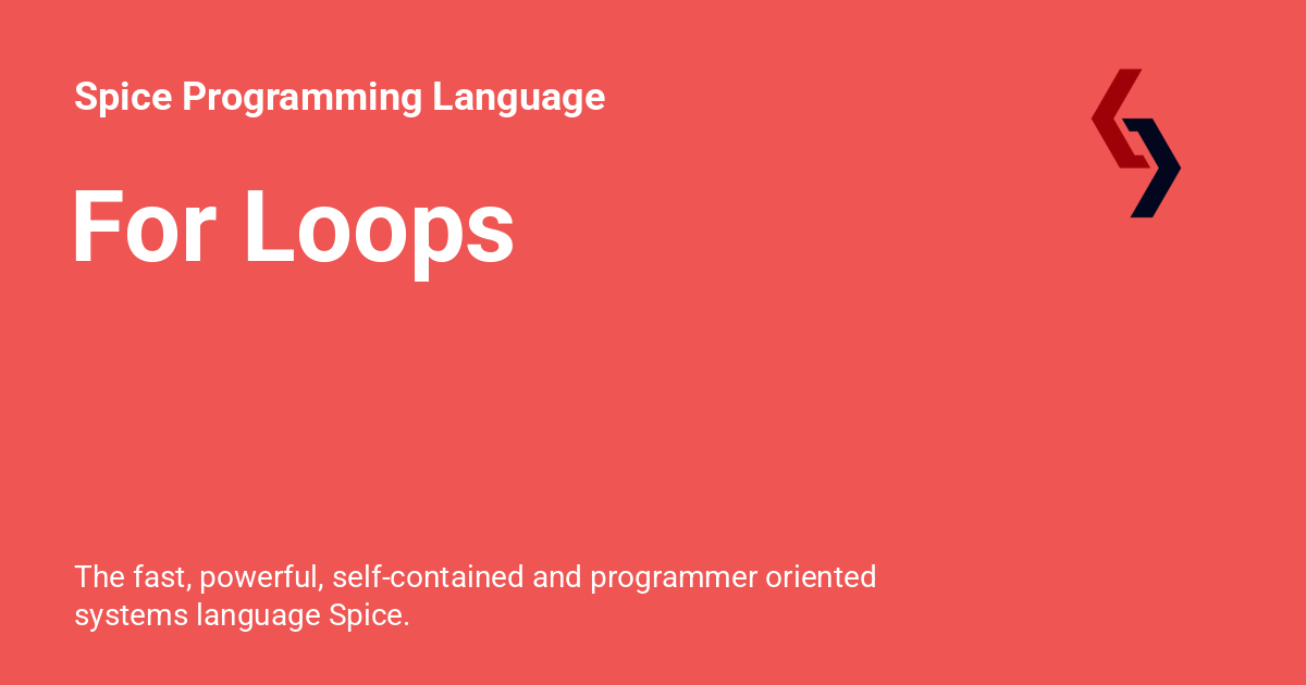 For Loops - Spice Programming Language